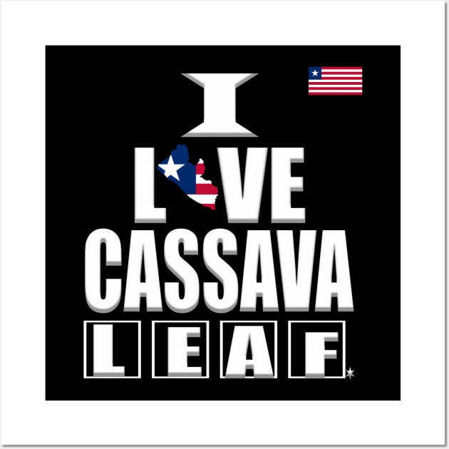 I Love Cassava Leaf, Food, Liberia flag Wall Art by alzo